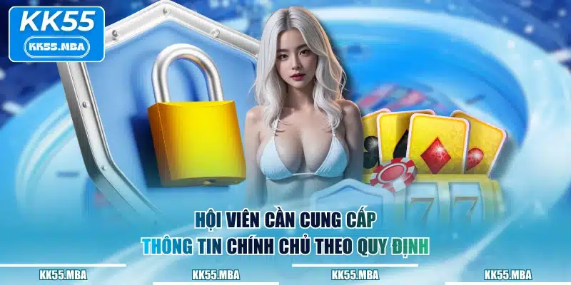 Hội viên cần cung cấp thông tin chính chủ theo quy định