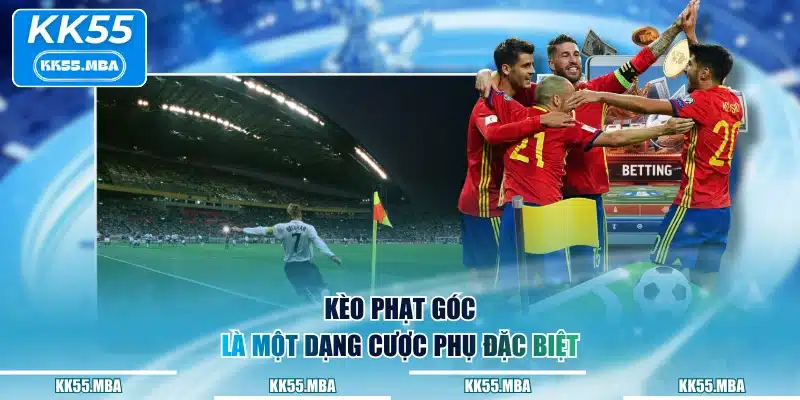 Kèo phạt góc là một dạng cược phụ đặc biệt