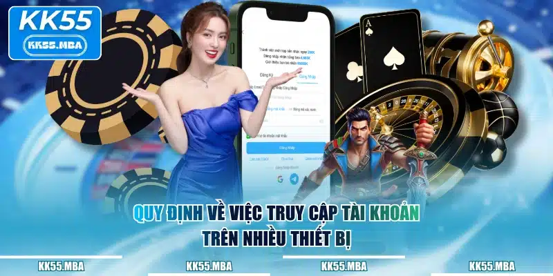 Quy định về việc truy cập tài khoản trên nhiều thiết bị